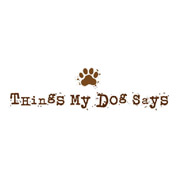 Two Town Studios - ©Ellen Krans - Things My Dog Says